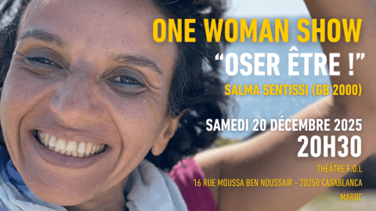 Oser être - One woman show - Salma Sentissi - 20 décembre au Maroc